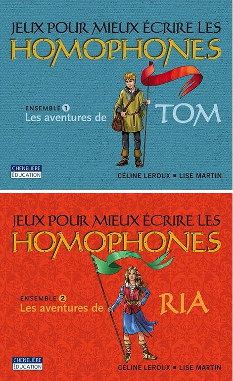 Jeux pour mieux écrire les homophones (Ensemble 1: Les aventures de Tom; Ensemble 2: Les aventures de Ria)