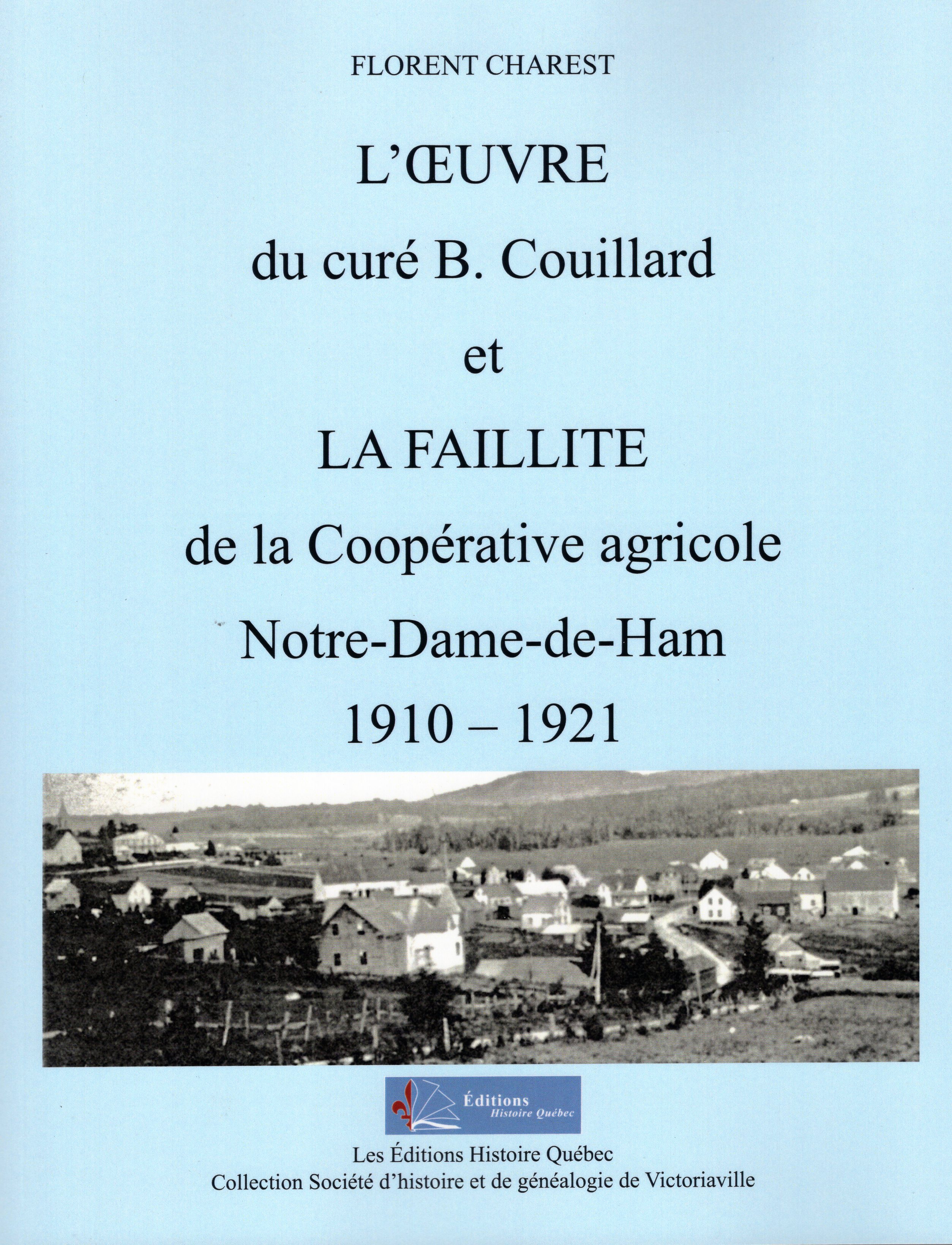 L'oeuvre du curé B. Couillard et la faillite de la Coopérative agricole. Notre-Dame-de-Ham. 1910-1921