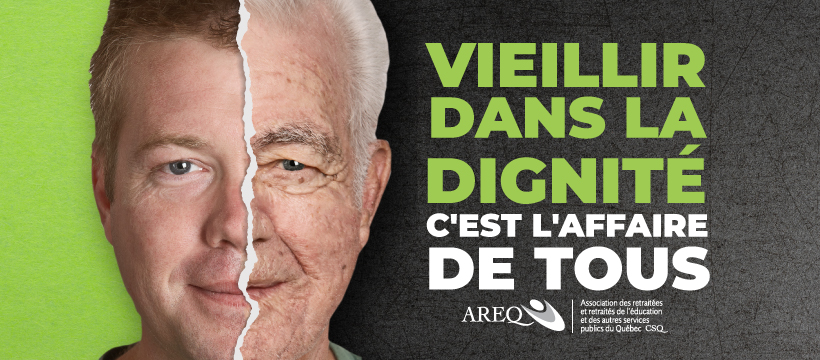 Campagne d’affichage de l’AREQ – Vieillir dans la dignité, c’est l’affaire de tous