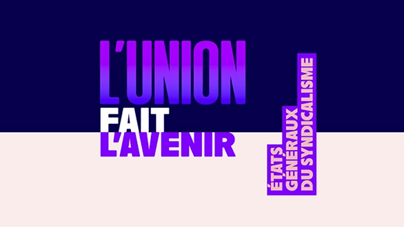 Faites entendre votre voix lors des États généraux du syndicalisme!